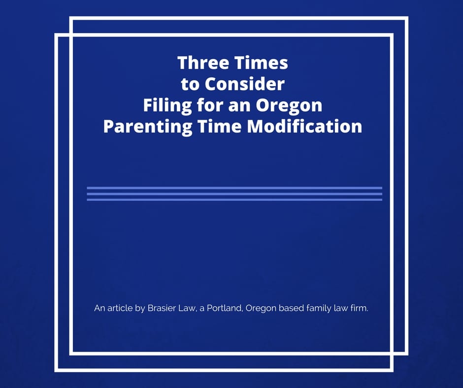 When should you file for a parenting time modification in Oregon?