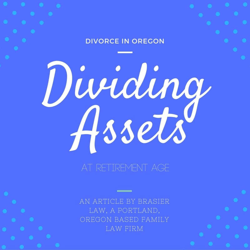 Dividing assets in an Oregon divorce: The retirement years