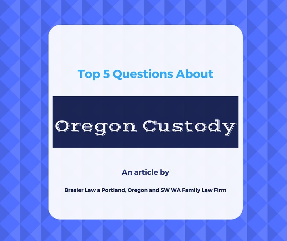 The top 5 most asked questions about Oregon custody, answered.