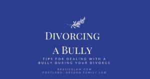 Tips for dealing with an ex who is a bully while getting a divorce.