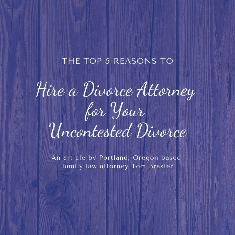 reasons to hire an Oregon divorce attorney for your uncontested divorce