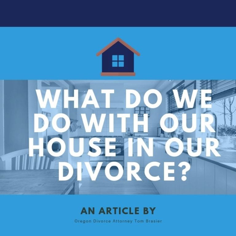 what-happens-to-our-house-in-our-divorce-brasier-law