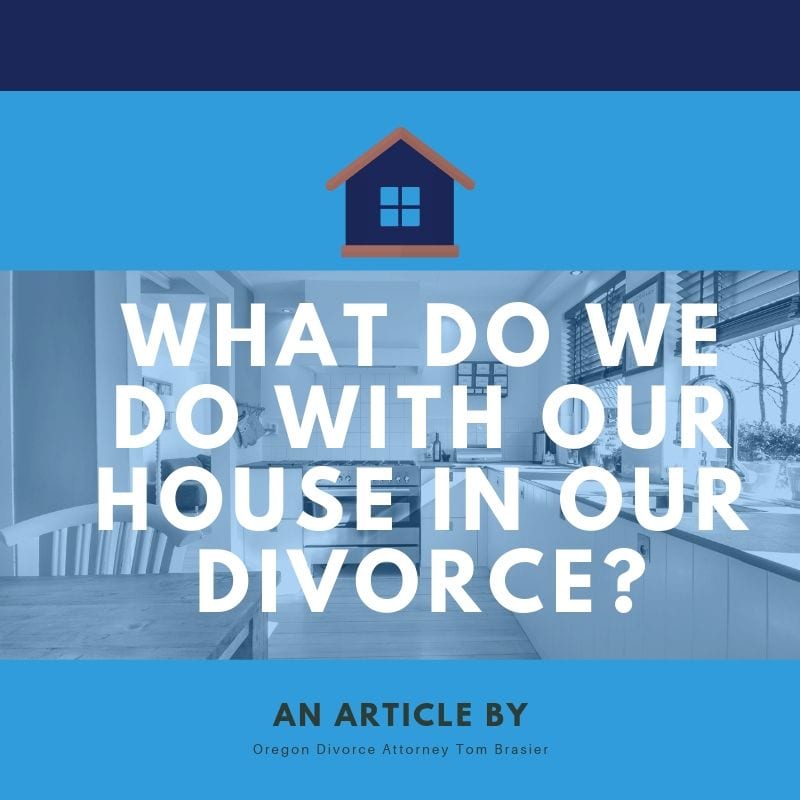 What happens to the house in a divorce in Oregon