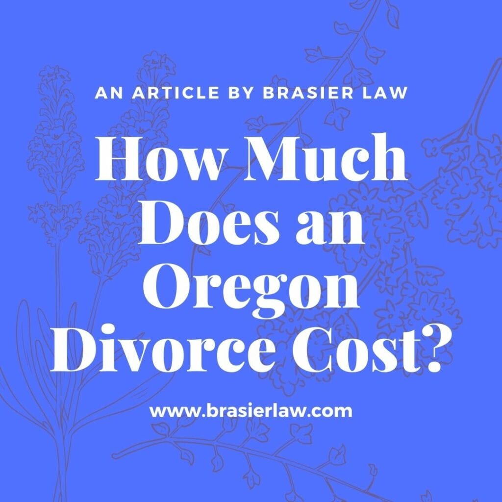 Image to show title, How much does an Oregon Divorce Cost, by Brasier Law. On blue back ground.