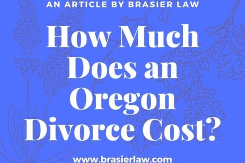 Image to show title, How much does an Oregon Divorce Cost, by Brasier Law. On blue back ground.